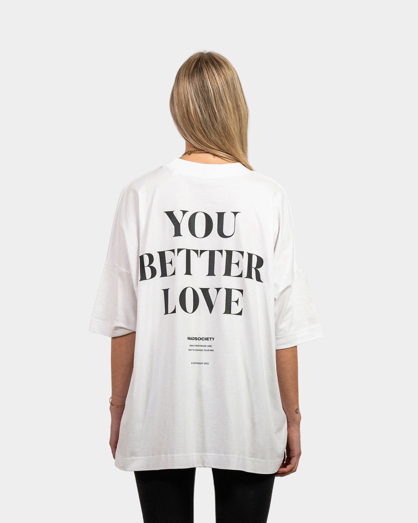 "YOU BETTER LOVE" TEE White
